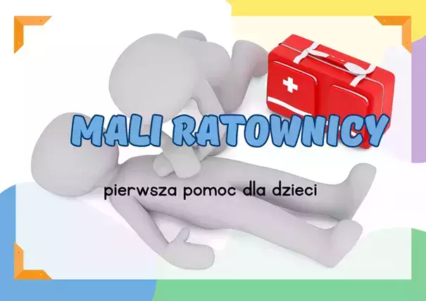 "Mali Ratownicy- pierwsza pomoc dla dzieci"- Ogólnopolski projekt